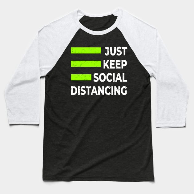 JUST KEEP SOCIAL DISTANCE Baseball T-Shirt by Mako Design 